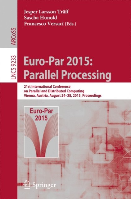 Francesco Versaci, Sascha Hunold, Jesper Larsson Traff - Euro-Par 2015: Parallel Processing, E-bok