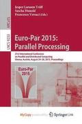 Euro-Par 2015: Parallel Processing : 21st International Conference on Parallel and Distributed Computing, Vienna, Austria, August 24-28, 2015, Proceed