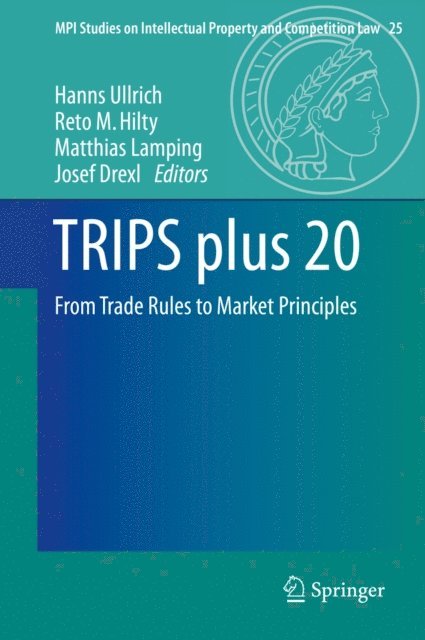 Josef Drexl, Matthias Lamping, Reto M. Hilty, Hanns Ullrich - TRIPS plus 20, E-bok