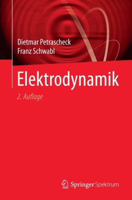 Franz Schwabl, Dietmar Petrascheck - Elektrodynamik, E-bok