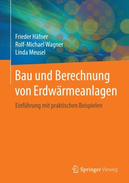 Linda Meusel, Rolf-Michael Wagner, Frieder Hafner - Bau und Berechnung von Erdwärmeanlagen, E-bok