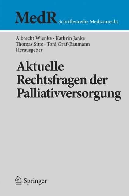 Toni Graf-Baumann, Thomas Sitte, Kathrin Janke, Albrecht Wienke - Aktuelle Rechtsfragen der Palliativversorgung, E-bok