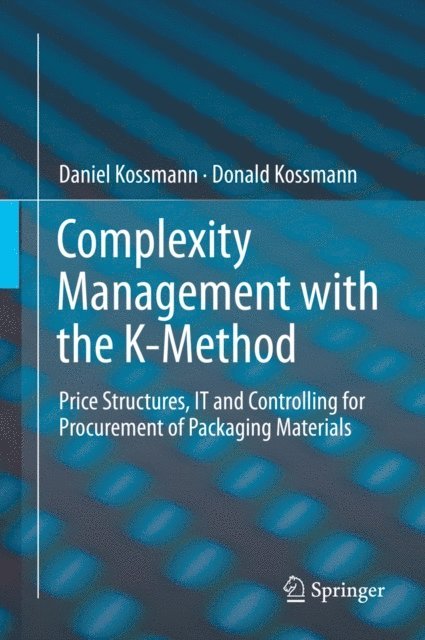 Donald Kossmann, Daniel Kossmann - Complexity Management with the K-Method, E-bok