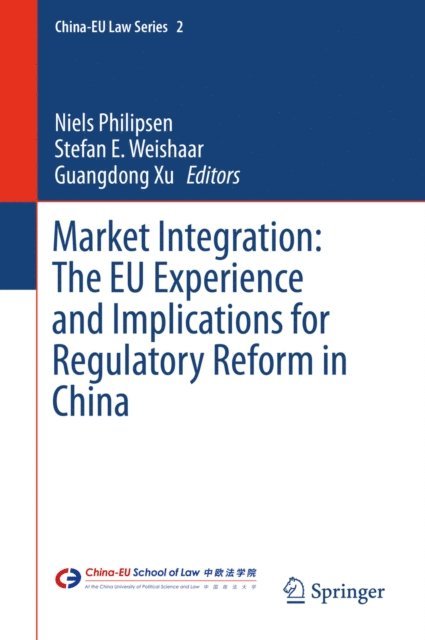 Guangdong Xu, Stefan E. Weishaar, Niels Philipsen - Market Integration: The EU Experience and Implications for Regulatory Reform in China, E-bok