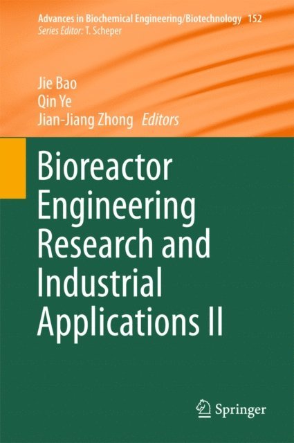Jian-Jiang Zhong, Qin Ye, Jie Bao - Bioreactor Engineering Research and Industrial Applications II, E-bok