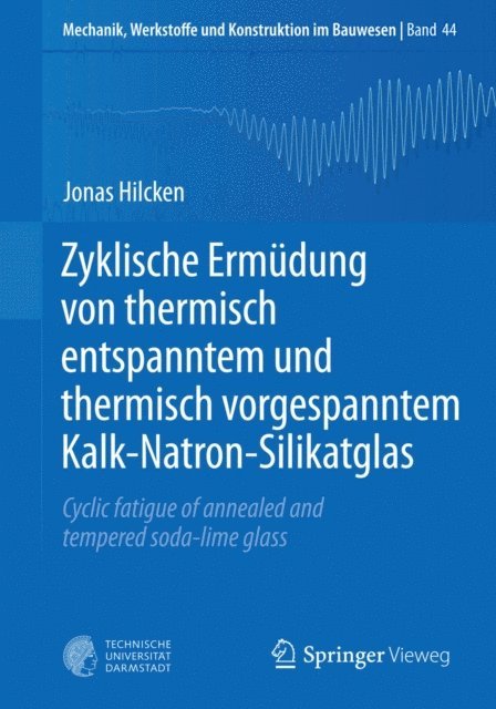 Jonas Hilcken - Zyklische Ermüdung von thermisch entspanntem und thermisch vorgespanntem Kalk-Natron-Silikatglas, E-bok