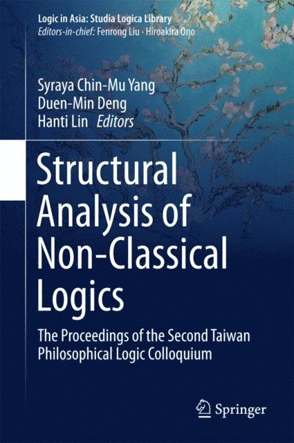 Hanti Lin, Duen-Min Deng, Syraya Chin-Mu Yang - Structural Analysis of Non-Classical Logics, E-bok