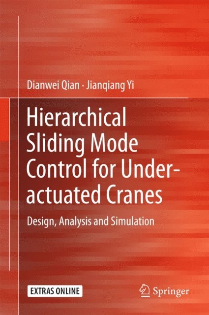 Jianqiang Yi, Dianwei Qian - Hierarchical Sliding Mode Control for Under-actuated Cranes, E-bok