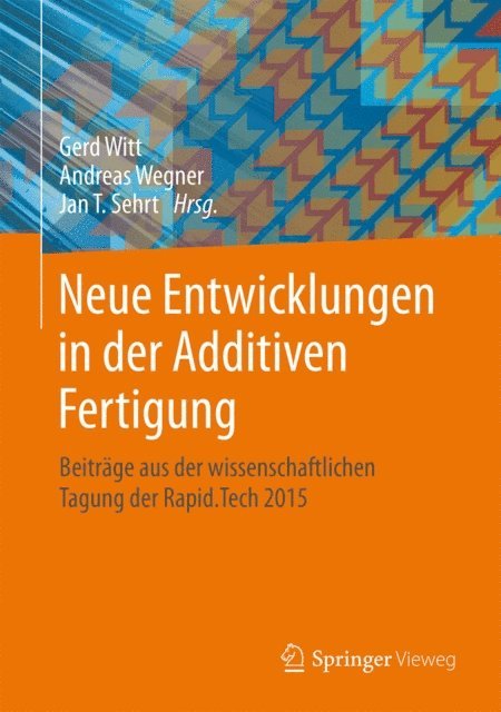 Jan Sehrt, Andreas Wegner, Gerd Witt - Neue Entwicklungen in der Additiven Fertigung, E-bok