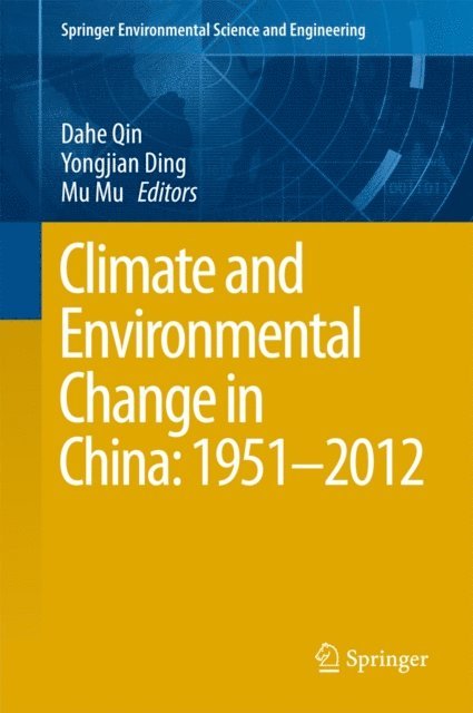 Mu Mu, Yongjian Ding, Dahe Qin - Climate and Environmental Change in China: 1951-2012, E-bok