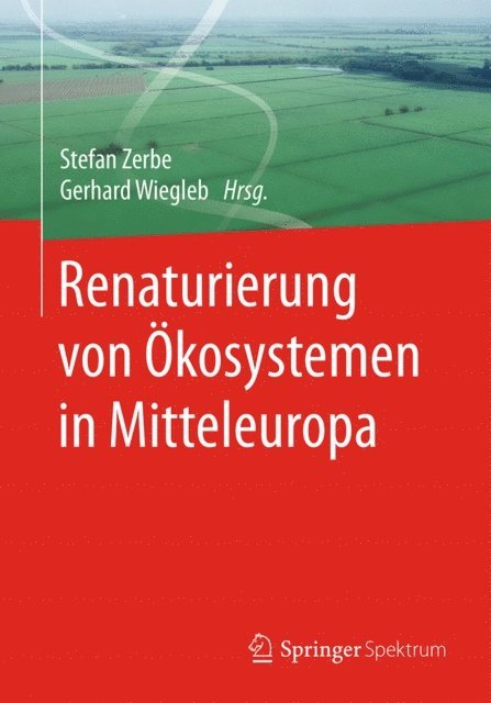 Gerhard Wiegleb, Stefan Zerbe - Renaturierung von Ökosystemen in Mitteleuropa, E-bok