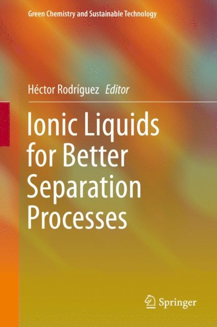 Hector Rodriguez - Ionic Liquids for Better Separation Processes, E-bok