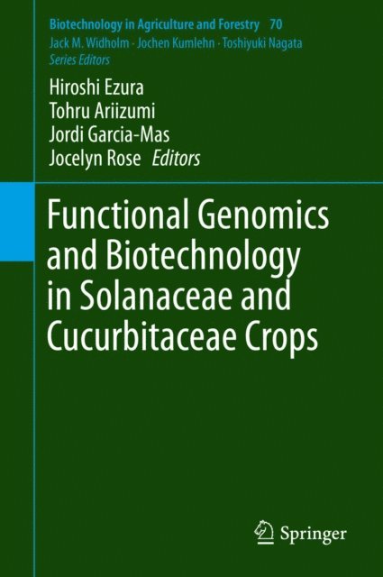 Jocelyn Rose, Jordi Garcia-Mas, Tohru Ariizumi, Hiroshi Ezura - Functional Genomics and Biotechnology in Solanaceae and Cucurbitaceae Crops, E-bok