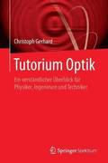 Tutorium Optik: Ein Verstndlicher berblick Fr Physiker, Ingenieure Und Techniker