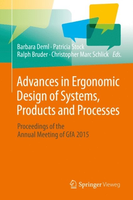 Christopher Marc Schlick, Ralph Bruder, Patricia Stock, Barbara Deml - Advances in Ergonomic Design of Systems, Products and Processes, E-bok