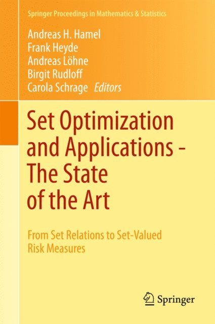Carola Schrage, Birgit Rudloff, Andreas Lohne, Frank Heyde, Andreas H Hamel - Set Optimization and Applications - The State of the Art, E-bok
