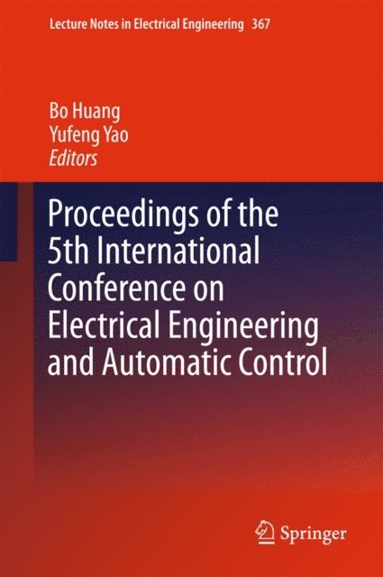 Yufeng Yao, Bo Huang - Proceedings of the 5th International Conference on Electrical Engineering and Automatic Control, E-bok