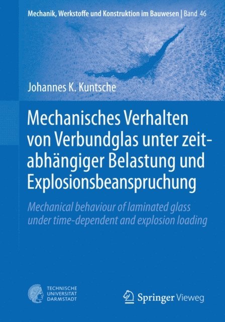 Johannes K. Kuntsche - Mechanisches Verhalten von Verbundglas unter zeitabhängiger Belastung und Explosionsbeanspruchung, E-bok