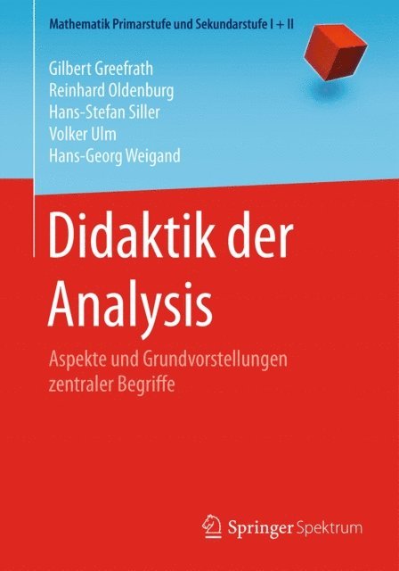 Hans-Georg Weigand, Volker Ulm, Hans-Stefan Siller, Reinhard Oldenburg, Gilbert Greefrath - Didaktik der Analysis, E-bok