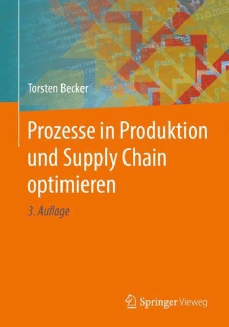 Torsten Becker - Prozesse in Produktion und Supply Chain optimieren, E-bok