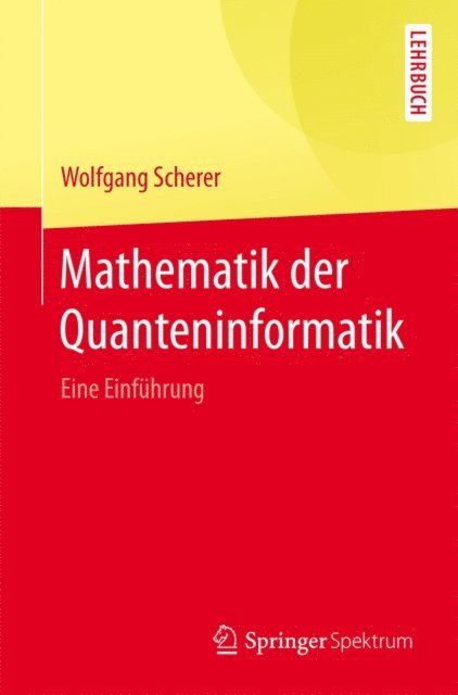 Wolfgang Scherer - Mathematik der Quanteninformatik, E-bok