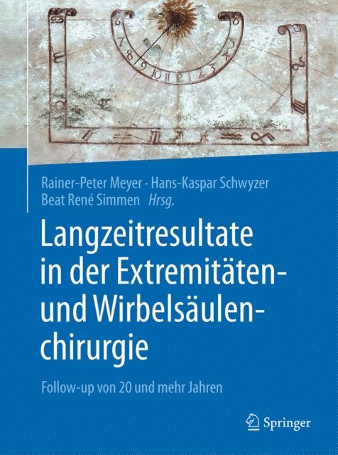 Beat Rene Simmen, Hans-Kaspar Schwyzer, Rainer-Peter Meyer - Langzeitresultate in der Extremitäten- und Wirbelsäulenchirurgie, E-bok