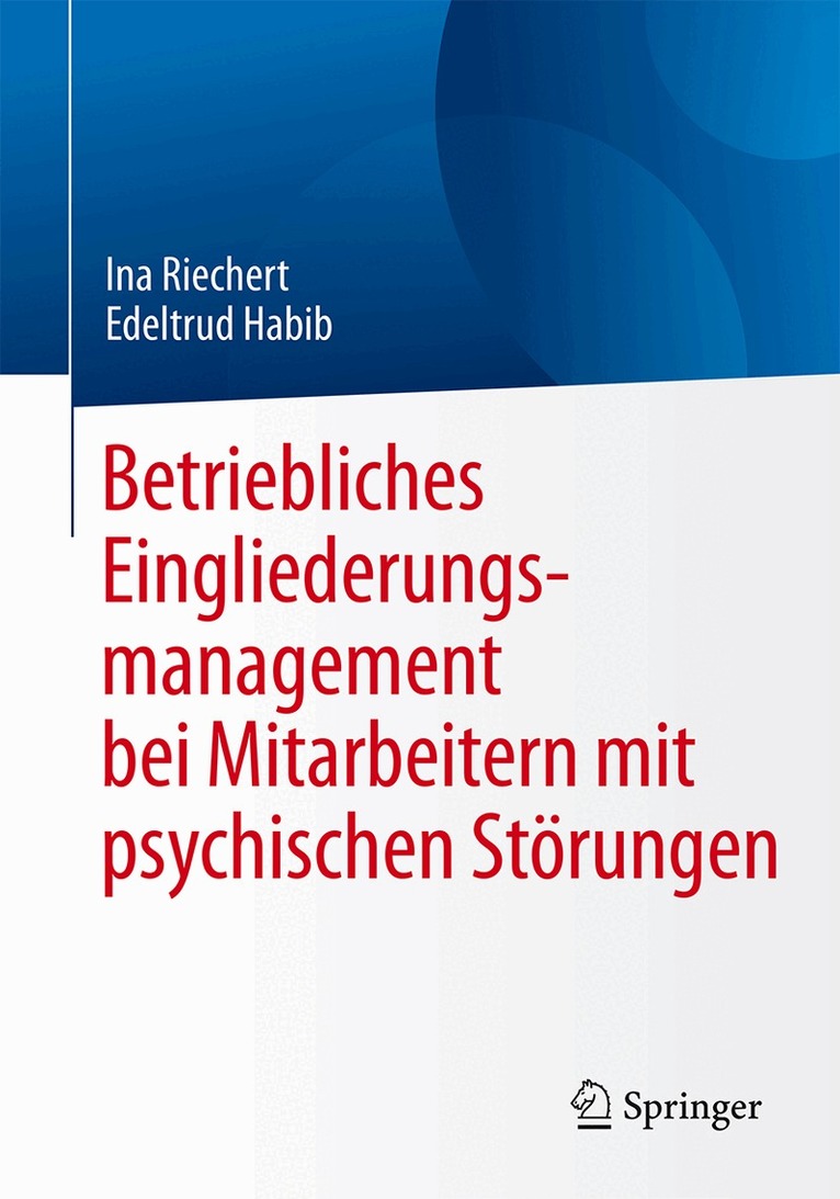 Ina Riechert, Edeltrud Habib - Betriebliches Eingliederungsmanagement bei Mitarbeitern mit psychischen Störungen, Häftad
