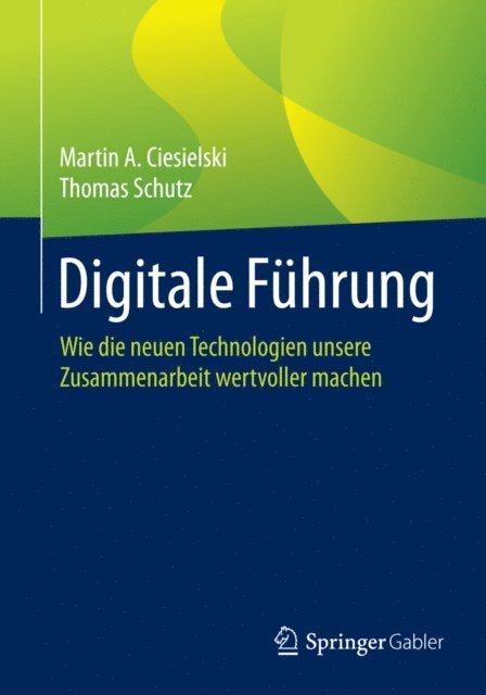 Thomas Schutz, Martin A. Ciesielski - Digitale Führung, E-bok