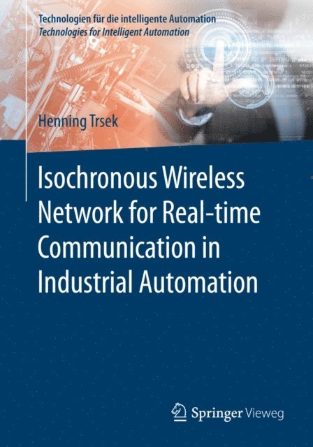 Henning Trsek - Isochronous Wireless Network for Real-time Communication in Industrial Automation, E-bok