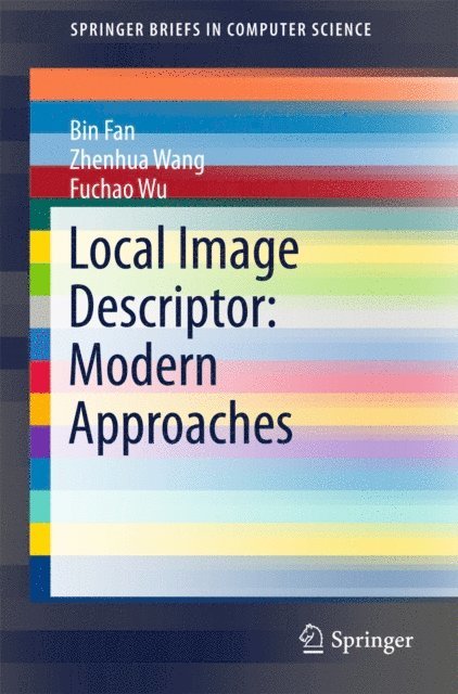 Fuchao Wu, Zhenhua Wang, Bin Fan - Local Image Descriptor: Modern Approaches, E-bok
