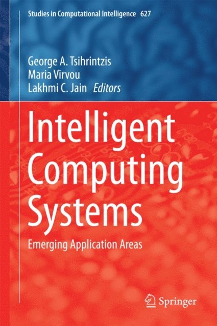 Lakhmi C. Jain, Maria Virvou, George A. Tsihrintzis - Intelligent Computing Systems, E-bok