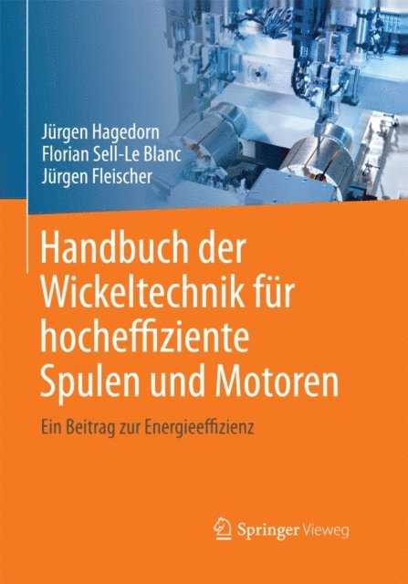 Jurgen Fleischer, Florian Sell-Le Blanc, Jurgen Hagedorn - Handbuch der Wickeltechnik für hocheffiziente Spulen und Motoren, E-bok