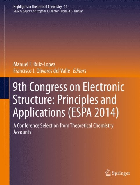 Francisco J. Olivares del Valle, Manuel F. Ruiz-Lopez - 9th Congress on Electronic Structure: Principles and Applications (ESPA 2014), E-bok