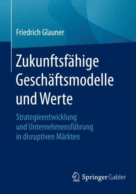 Friedrich Glauner - Zukunftsfähige Geschäftsmodelle und Werte, E-bok