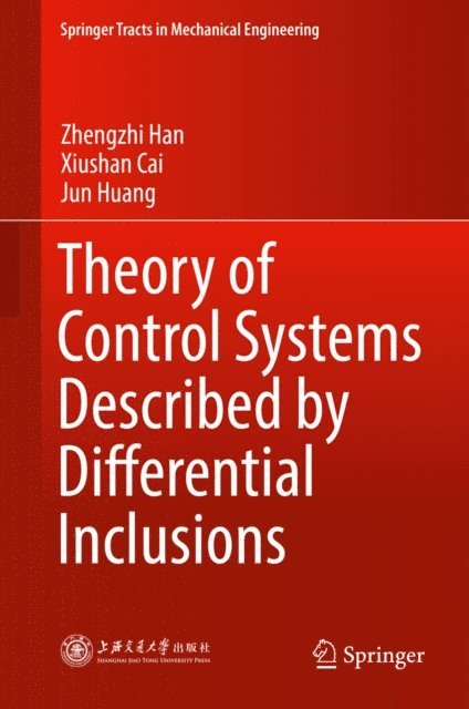 Jun Huang, Xiushan Cai, Zhengzhi Han - Theory of Control Systems Described by Differential Inclusions, E-bok