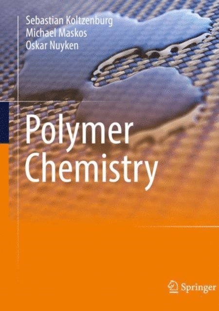 Oskar Nuyken, Michael Maskos, Sebastian Koltzenburg - Polymer Chemistry, E-bok