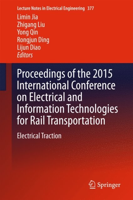 Lijun Diao, Rongjun Ding, Yong Qin, Zhigang Liu, Limin Jia - Proceedings of the 2015 International Conference on Electrical and Information Technologies for Rail Transportation, E-bok