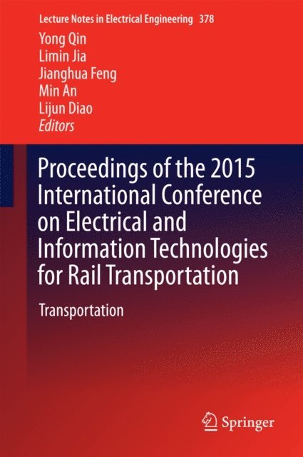 Lijun Diao, Min An, Jianghua Feng, Limin Jia, Yong Qin - Proceedings of the 2015 International Conference on Electrical and Information Technologies for Rail Transportation, E-bok