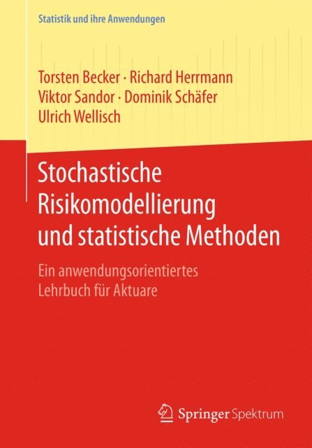 Ulrich Wellisch, Dominik Schafer, Viktor Sandor, Richard Herrmann, Torsten Becker - Stochastische Risikomodellierung und statistische Methoden, E-bok