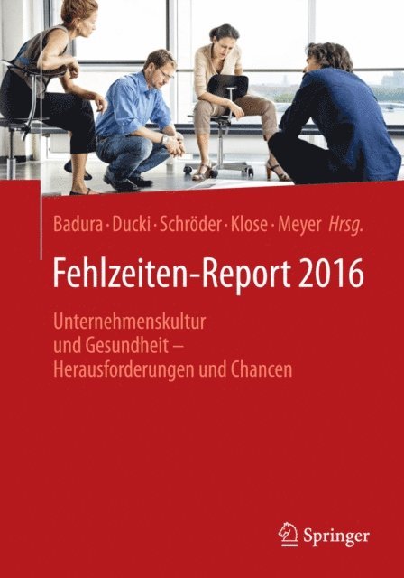 Markus Meyer, Joachim Klose, Helmut Schroder, Antje Ducki, Bernhard Badura - Fehlzeiten-Report 2016, E-bok