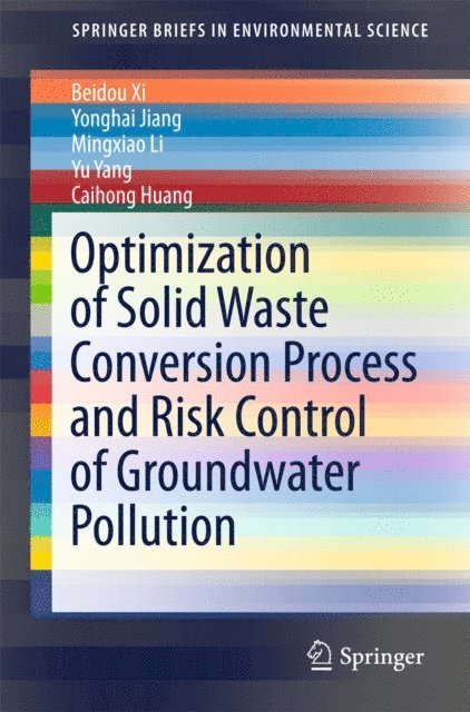 Caihong Huang, Yu Yang, Mingxiao Li, Yonghai Jiang, Beidou Xi - Optimization of Solid Waste Conversion Process and Risk Control of Groundwater Pollution, E-bok