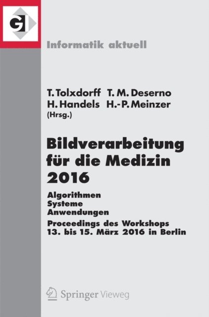 Hans-Peter Meinzer, Heinz Handels, Thomas M. Deserno, Thomas Tolxdorff - Bildverarbeitung für die Medizin 2016, E-bok