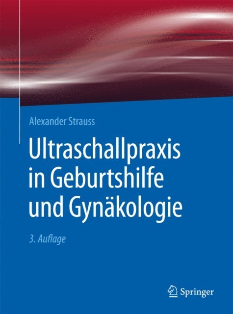 Alexander Strauss - Ultraschallpraxis in Geburtshilfe und Gynäkologie, E-bok