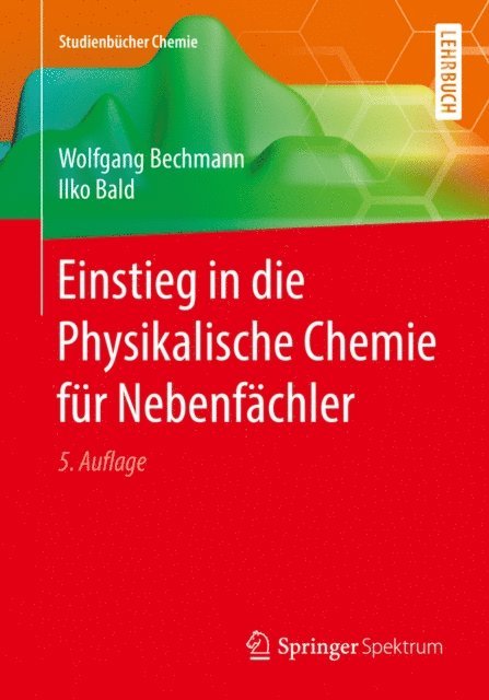 Ilko Bald, Wolfgang Bechmann - Einstieg in die Physikalische Chemie für Nebenfächler, E-bok
