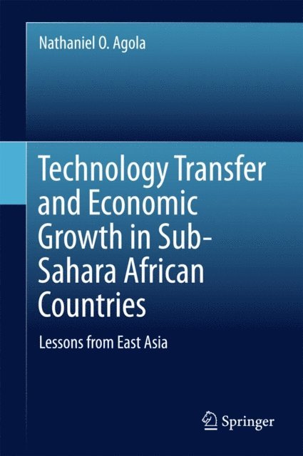 Nathaniel O. Agola - Technology Transfer and Economic Growth in Sub-Sahara African Countries, E-bok