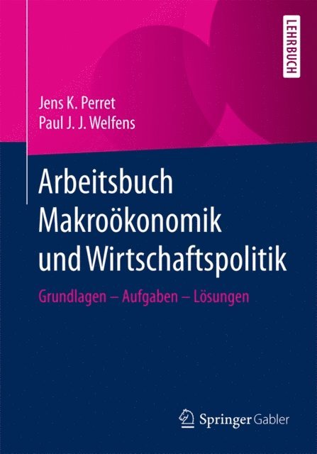 Paul J. J. Welfens, Jens K. Perret - Arbeitsbuch Makroökonomik und Wirtschaftspolitik, E-bok