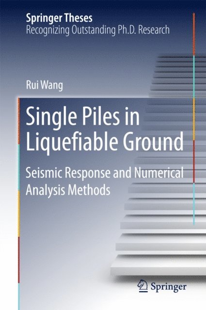 Rui Wang - Single Piles in Liquefiable Ground, E-bok
