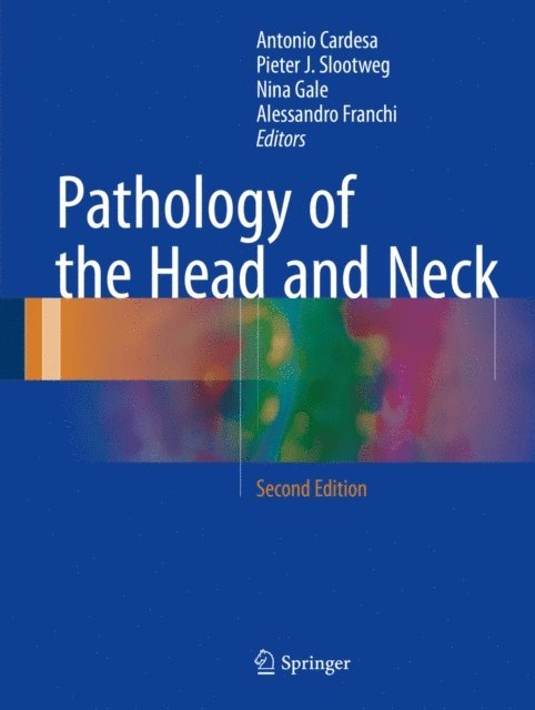 Alessandro Franchi, Nina Gale, Pieter J. Slootweg, Antonio Cardesa - Pathology of the Head and Neck, E-bok