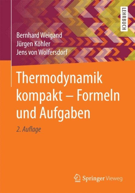Jens von Wolfersdorf, Jurgen Kohler, Bernhard Weigand - Thermodynamik kompakt - Formeln und Aufgaben, E-bok