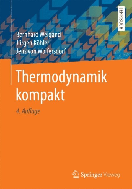 Jens von Wolfersdorf, Jurgen Kohler, Bernhard Weigand - Thermodynamik kompakt, E-bok